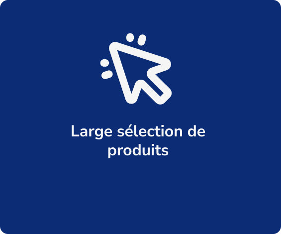 Large choix de produits